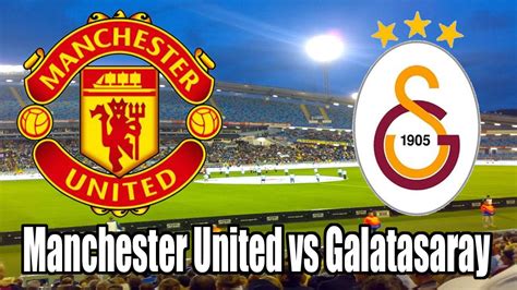 galatasaray vs man united lineups